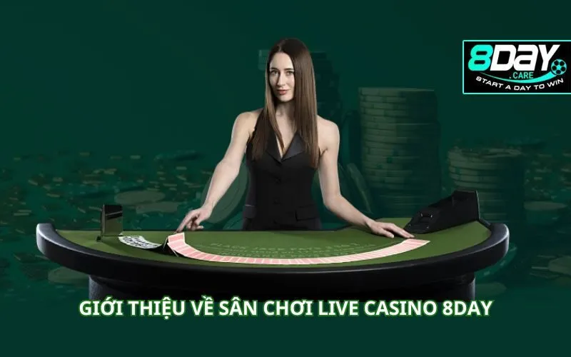 gioi-thieu-ve-san-choi-live-casino-8day