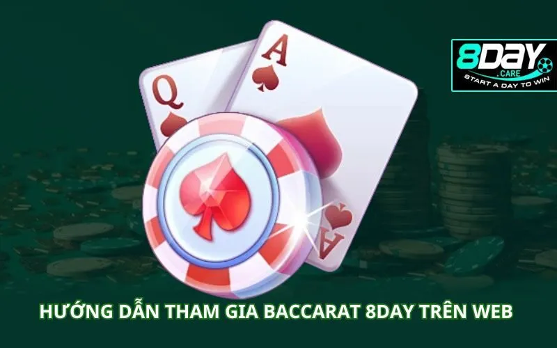 huong-dan-tham-gia-baccarat-8day-tren-web