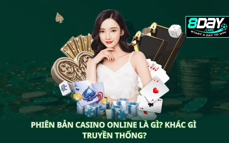 phien-ban-casino-online-la-gi-khac-gi-truyen-thong